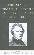 John Neal and Nineteenth-Century American Literature and Culture