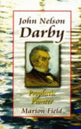 John Nelson Darby: Prophetic Pioneer