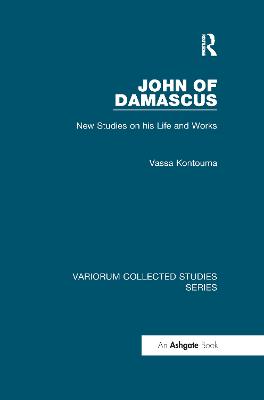 John of Damascus: New Studies on his Life and Works - Kontouma, Vassa