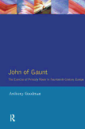 John of Gaunt: The Exercise of Princely Power in Fourteenth-Century Europe