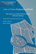 John of Tella's Profession of Faith: The Legacy of a Sixth-Century Syrian Orthodox Bishop