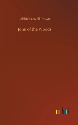 John of the Woods - Brown, Abbie Farwell