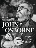 John Osborne: 'Anger Is Not About...'