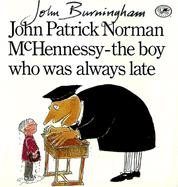 John Patrick Norman McHennessy: The Boy Who Was Always Late