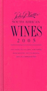 John Platter's South African wines 2005: The guide to cellars, vineyards, winemakers, restaurants and accommodation