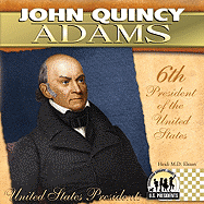 John Quincy Adams: 6th President of the United States