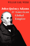 John Quincy Adams and American Global Empire