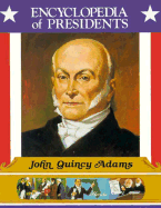 John Quincy Adams, Sixth President of the United States - Kent, Zachary