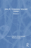 John R. Commons: Selected Essays Volume 2