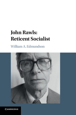 John Rawls: Reticent Socialist - Edmundson, William A.