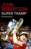John Robertson: Super Tramp: My Autobiography