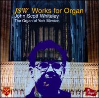 John Scott Whiteley: Works for Organ - John Scott Whiteley (organ)