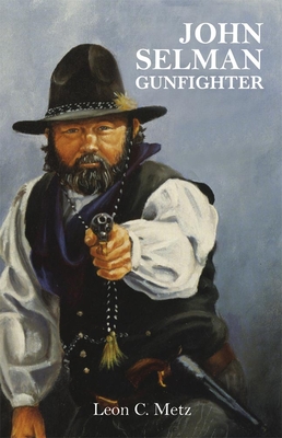 John Selman Gunfighter - Metz, Leon Claire