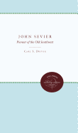 John Sevier: Pioneer of the Old Southwest