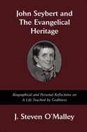 John Seybert and the Evangelical Heritage - O'Malley, J Steven