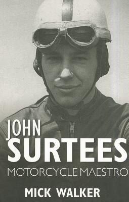 John Surtees: Motorcycle Maestro - Walker, Mick