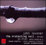 John Tavener: The Protecting Veil; Thrinos; Brittin: Cello Suite No. 3 - Steven Isserlis (cello); London Symphony Orchestra; Gennady Rozhdestvensky (conductor)