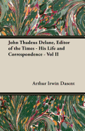 John Thadeus Delane, Editor of the Times - His Life and Correspondence - Vol II - Dasent, Arthur Irwin