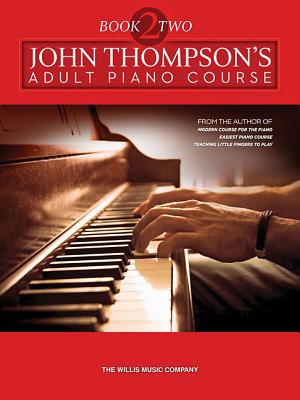 John Thompson's Adult Piano Course - Book 2: Later Elementary to Early Intermediate Level - Thompson, John