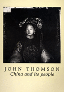 John Thomson: China and Its People - Thomson, John, and Schupbach, W.