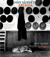 John Vachon's America: Photographs and Letters from the Depression to World War II