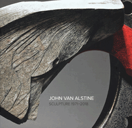 John Van Alstine: Sculpture 1971-2018