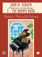 John W. Schaum Piano Course: F -- The Brown Book