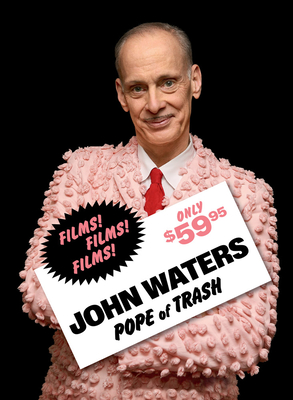 John Waters: Pope of Trash - Waters, John (Editor), and He, Jenny (Editor), and Jaffe, Dara (Editor)