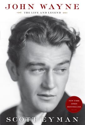 John Wayne: The Life and Legend - Eyman, Scott