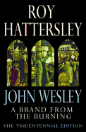 John Wesley: A Brand from the Burning: The Life of John Wesley