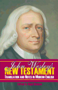John Wesley's New Testament Translation and Notes in Modern English