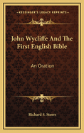 John Wycliffe And The First English Bible: An Oration