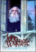 John Wycliffe: The Morning Star - 