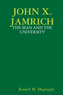 John X. Jamrich: The Man and the University - Magnaghi, Russell M