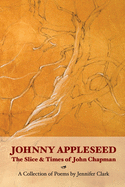 Johnny Appleseed: The Slice and Times of John Chapman