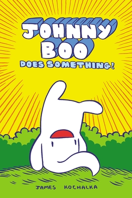 Johnny Boo Does Something! (Johnny Book Book 5) - Kochalka, James