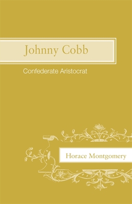 Johnny Cobb: Confederate Aristocrat - Montgomery, Horace