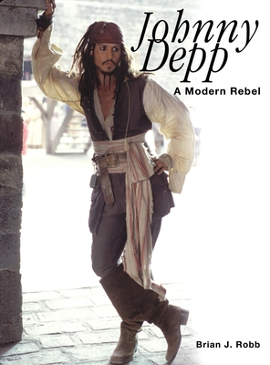 Johnny Depp: A Modern Rebel - Robb, Brian J