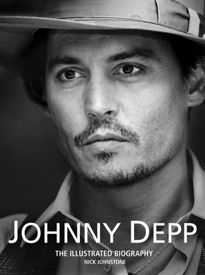 Johnny Depp: The Illustrated Biography - Johnstone, Nick