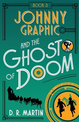 Johnny Graphic and the Ghost of Doom - Martin, D R