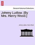 Johnny Ludlow. [By Mrs. Henry Wood.]