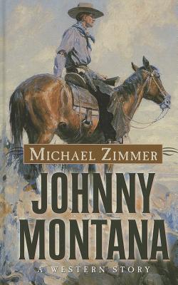 Johnny Montana: A Western Story - Zimmer, Michael