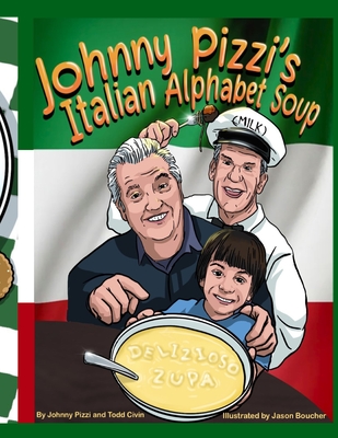 Johnny Pizzi's Italian Alphabet Soup - Civin, Todd, and Pizzi, Johnny