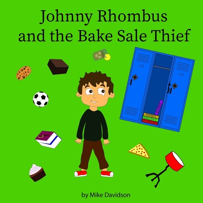 Johnny Rhombus and the Bake Sale Thief - Davidson, Mike