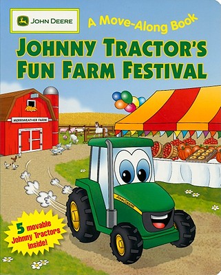 Johnny Tractor's Fun Farm Festival: (john Deere a Move-Along Book) - Running Press (Editor)