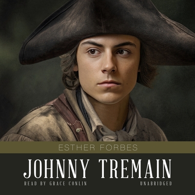 Johnny Tremain - Forbes, Esther, and Conlin, Grace (Read by)