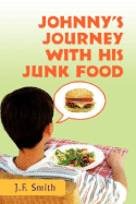 Johnny's Journey with his Junk Food - Smith, Jason F