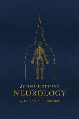 Johns Hopkins Neurology: Half a Century of Innovation - Drachman, Daniel B