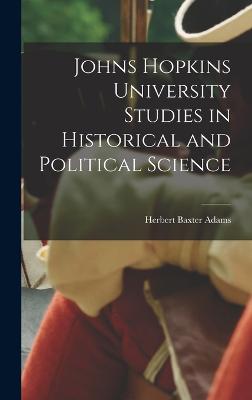 Johns Hopkins University Studies in Historical and Political Science - Adams, Herbert Baxter