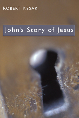 John's Story of Jesus - Kysar, Robert, Dr.